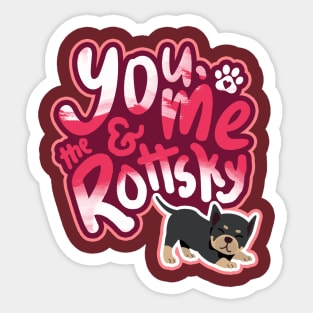 You, Me And The Rottsky - My Playful Mix Breed Rottsky Dog Sticker